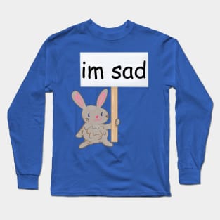 Sad Bun Sign Long Sleeve T-Shirt